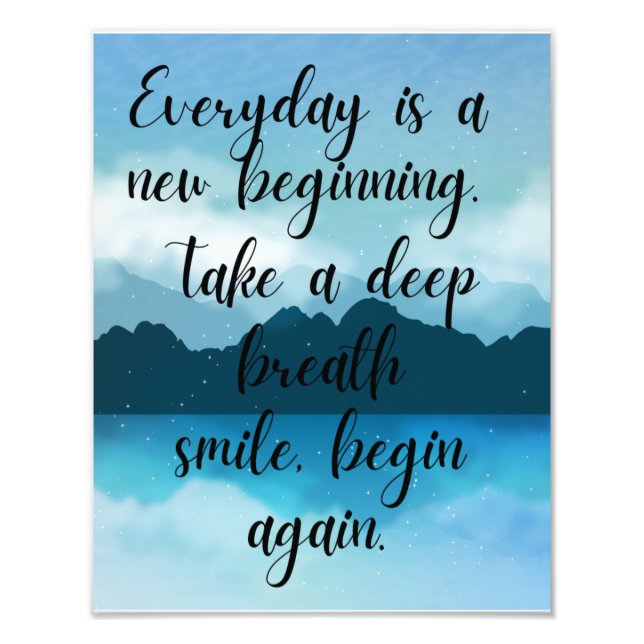 Everyday is a new beginning  photo print (Front)