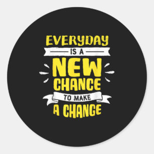 Everyday Is A New Chance To Make A Change Insring  Classic Round Sticker