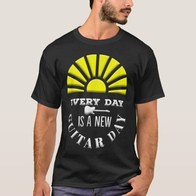 Everyday Is A New Guitar Day Funny Quote Guitarist T-Shirt (Front)