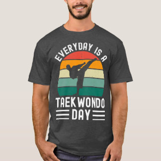 Everyday Is A Taekwondo Day T-Shirt