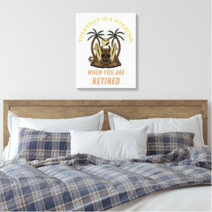 EVERYDAY IS A WEEKEND RETIRED CANVAS PRINT