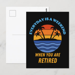 EVERYDAY IS A WEEKEND RETIRED POSTCARD