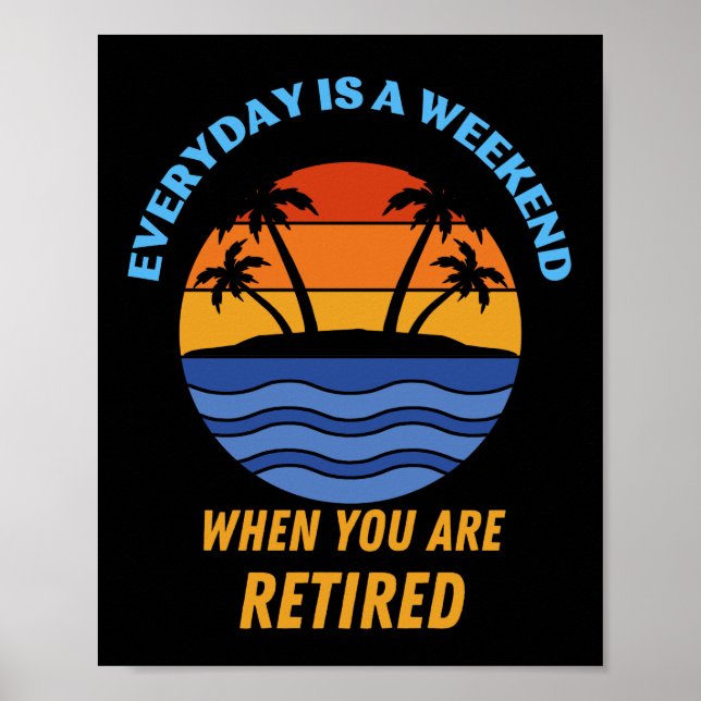 EVERYDAY IS A WEEKEND RETIRED POSTER (Front)