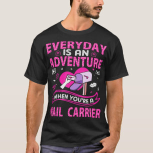 EVERYDAY IS AN ADVENTURE WHEN YOURE A RURAL MAIL C T-Shirt