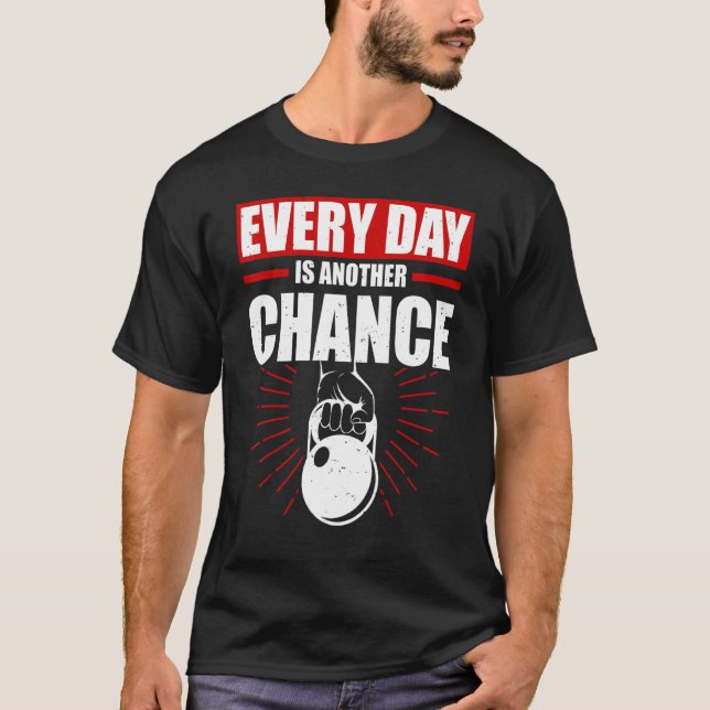Everyday Is Another Chance Kettlebell Weight Loss  T-Shirt (Front)