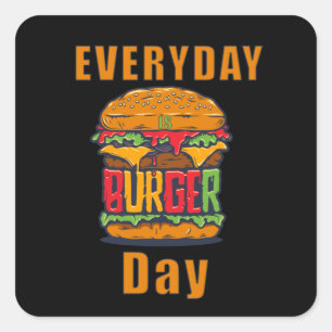 Everyday is Burger Day Square Sticker