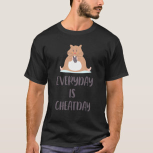 Everyday Is Cheatday Hamster Pet Owner Animal   Ro T-Shirt