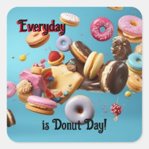 Everyday is Doughnut Day! Square Sticker