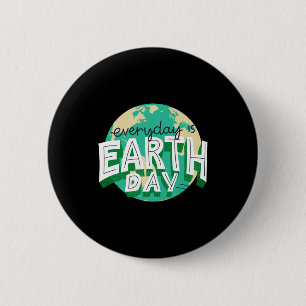 Everyday Is Earth Day Planet Nature T Shirt 6 Cm Round Badge