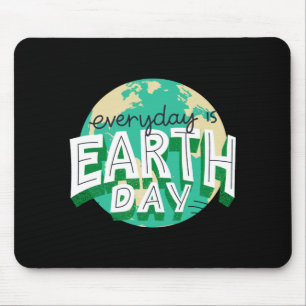 Everyday Is Earth Day Planet Nature T Shirt Mouse Pad