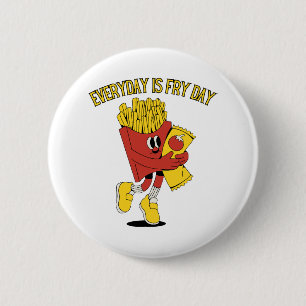 Everyday Is Fry Day 6 Cm Round Badge