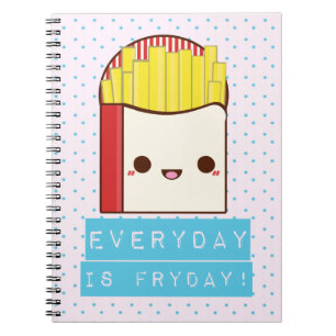 Everyday is Fryday! Notebook