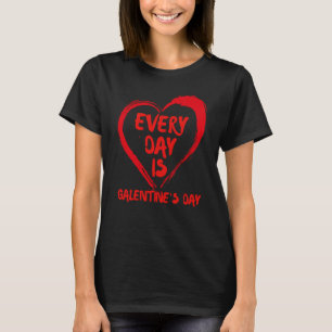 Everyday Is Galentine's Day Single Bestie Valentin T-Shirt