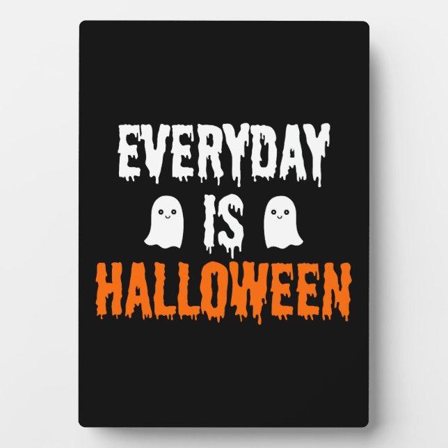 Everyday Is Halloween          Plaque (Front)