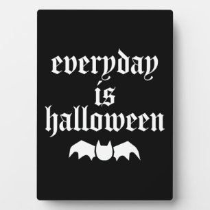Everyday Is Halloween       Plaque