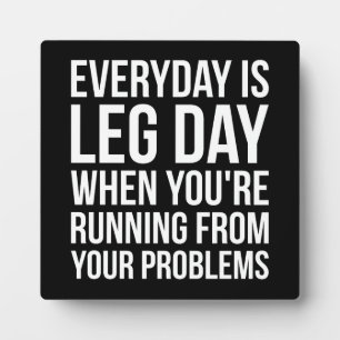 Everyday Is Leg Day - Funny Novelty Squat Workout Plaque