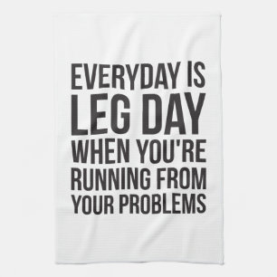 Everyday Is Leg Day - Funny Novelty Squat Workout Tea Towel