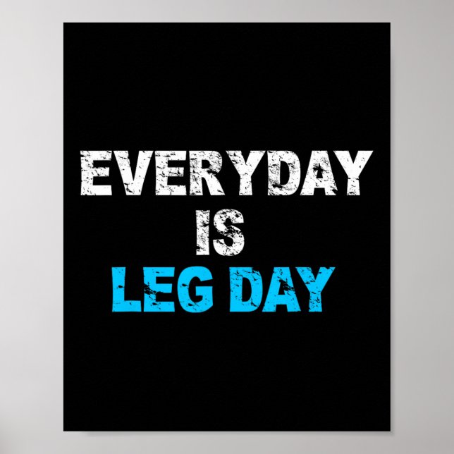 Everyday Is Leg Day Funny Workout Gift  Poster (Front)