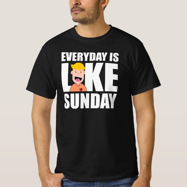 everyday is like sunday t-shirt (Front)
