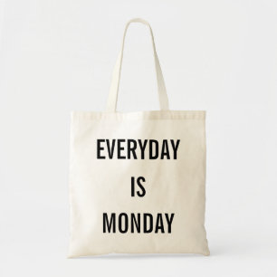 EVERYDAY IS MONDAY TOTE BAG