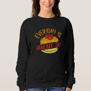 Everyday Is Pancake Day Pancake 4 Sweatshirt