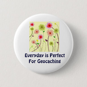 Everyday is Perfect For Geocaching Swag PIn