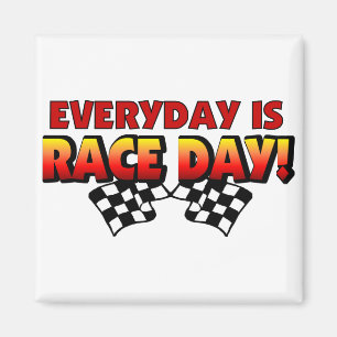 Everyday Is Race Day Magnet