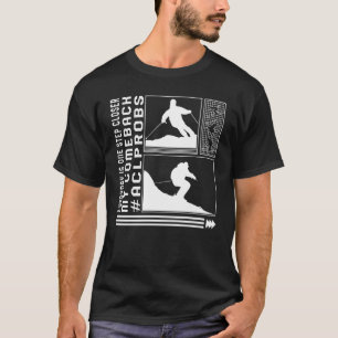 Everyday Is Step Closer My Comeback Skiing Skier W T-Shirt