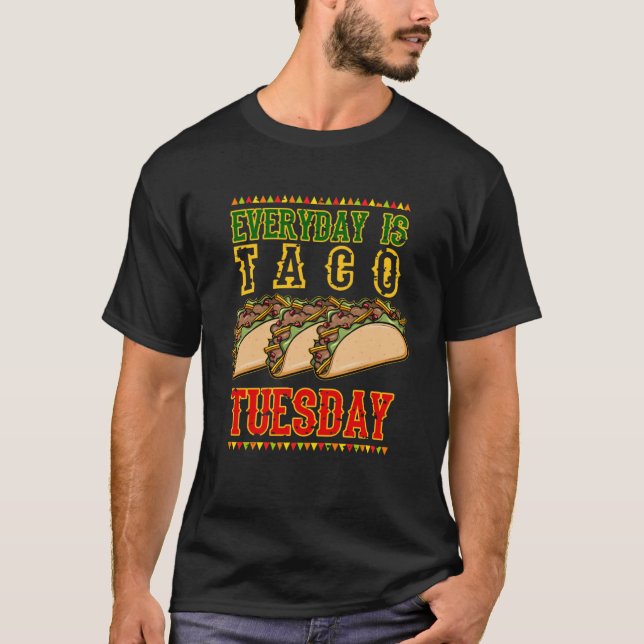 Everyday is Taco Tuesday & National Taco Day Octob T-Shirt (Front)