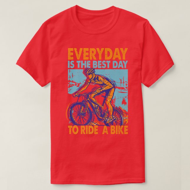 Everyday Is The Best Day To Ride A Bike - Biker -  T-Shirt (Design Front)