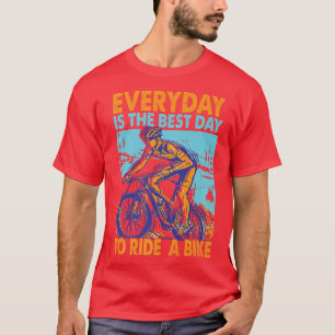 Everyday Is The Best Day To Ride A Bike - Biker -  T-Shirt