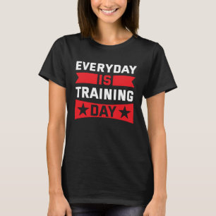 Everyday is Training Day Dumbbell Weightlifting Bo T-Shirt