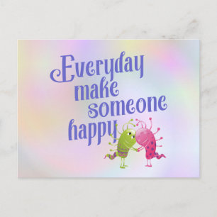 Everyday make someone happy MONSTER Postcard