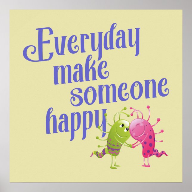 Everyday make someone happy MONSTER Poster (Front)