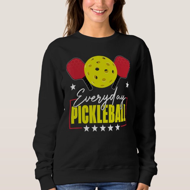 Everyday Pickleball Funny Pickleball   Player Men  Sweatshirt (Front)