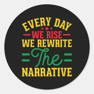 Everyday We Rise Rewrite The Narrative Black Histo Classic Round Sticker