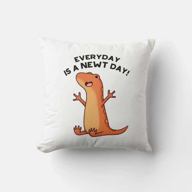 Everyday's A Newt Day Funny Funny Salamander Pun  Cushion (Front)