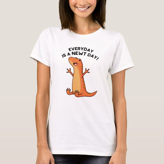 Everyday's A Newt Day Funny Funny Salamander Pun  T-Shirt (Front)
