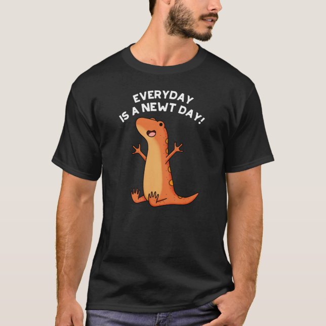 Everyday's A Newt Day Funny Salamander Pun Dark BG T-Shirt (Front)