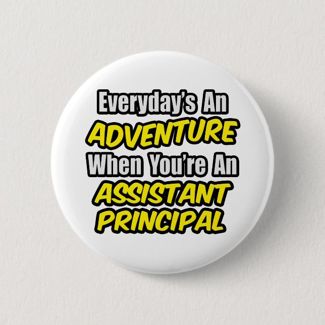 Everyday's An Adventure.. Assistant Principal 6 Cm Round Badge (Front)