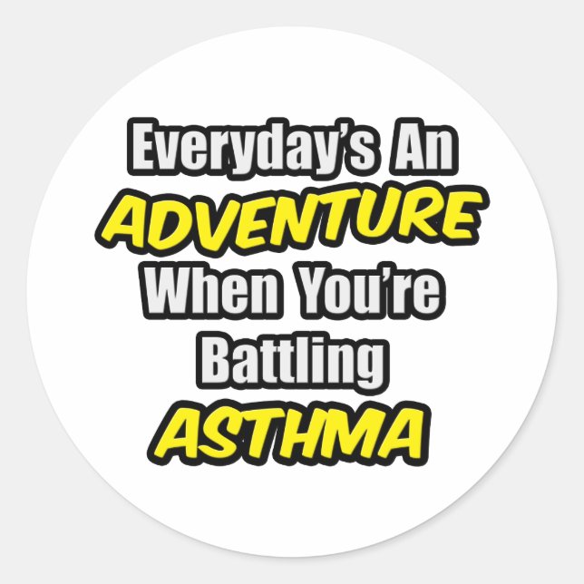 Everyday's An Adventure...Asthma Classic Round Sticker (Front)