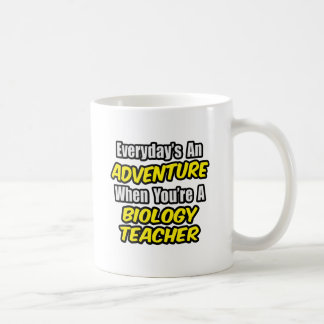 Everyday's An Adventure...Biology Teacher Coffee Mug