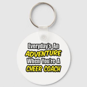 Everyday's An Adventure...Cheer Coach Key Ring