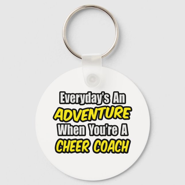 Everyday's An Adventure...Cheer Coach Key Ring (Front)