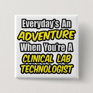 Everyday's An Adventure .. Clinical Lab Tech 15 Cm Square Badge