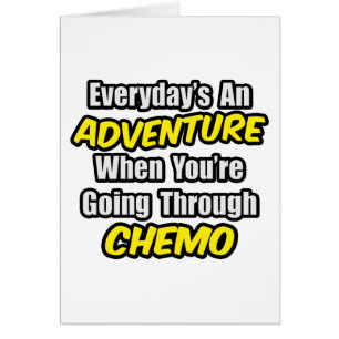 Everyday's An Adventure...Going Through Chemo