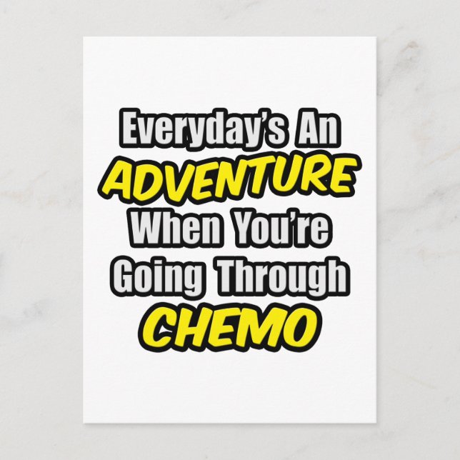 Everyday's An Adventure...Going Through Chemo Postcard (Front)