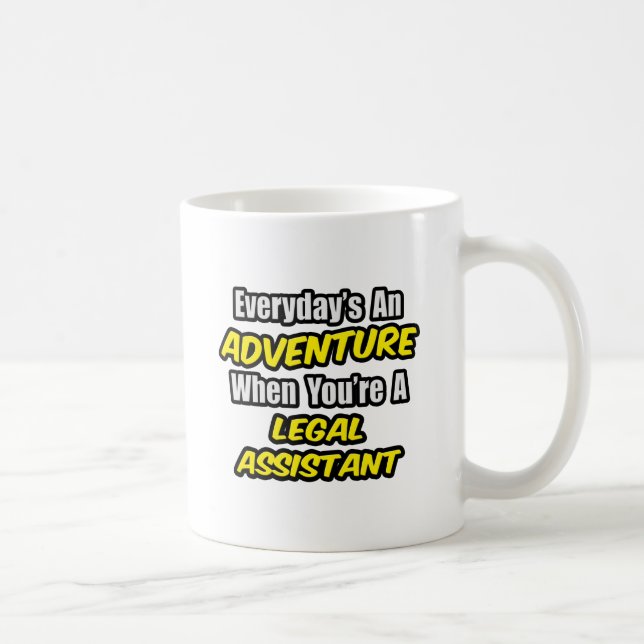 Everyday's An Adventure .. Legal Assistant Coffee Mug (Right)