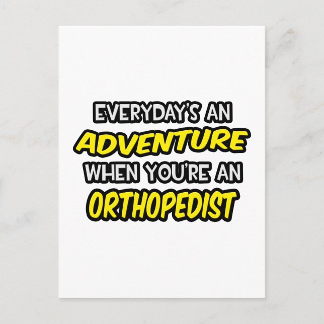 Everyday's An Adventure ... Orthopaedist Postcard (Front)