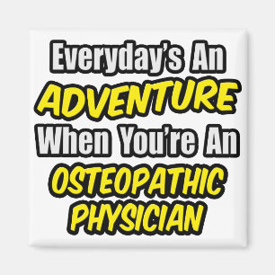 Everyday's An Adventure .. Osteopathic Physician Magnet
